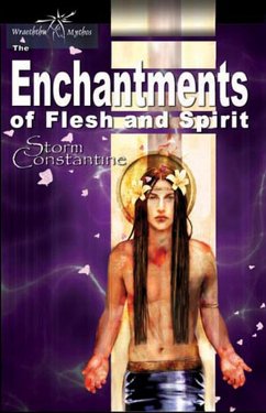 The Enchantments of Flesh and Spirit (The Wraeththu Chronicles, #1) (eBook, ePUB) - Constantine, Storm