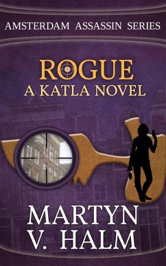 Rogue - A Katla Novel (Amsterdam Assassin Series, #3) (eBook, ePUB) - Halm, Martyn V.