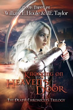 Knocking on Heaven's Door (The Death Chronicles, #3) (eBook, ePUB) - Taylor, J. E.; Houle, William F.