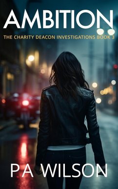 Ambition (The Charity Deacon Investigations, #3) (eBook, ePUB) - Wilson, P A