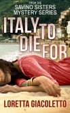Italy To Die For: From The Savino Sisters Mystery Series (eBook, ePUB) Italy To Die For: From The Savino Sisters Mystery Series (eBook, ePUB)