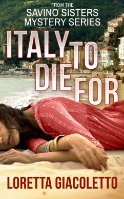 Cover Italy To Die For: From The Savino Sisters Mystery Series (eBook, ePUB)