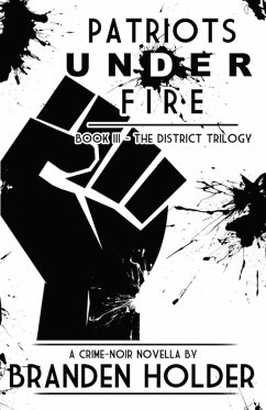 Patriots Under Fire (The District Trilogy, #3) (eBook, ePUB) - Holder, Branden