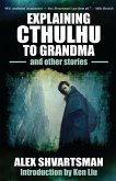 Explaining Cthulhu to Grandma and Other Stories (eBook, ePUB)