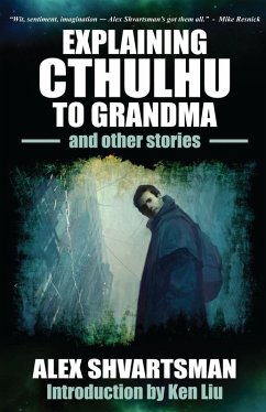 Explaining Cthulhu to Grandma and Other Stories (eBook, ePUB) - Shvartsman, Alex
