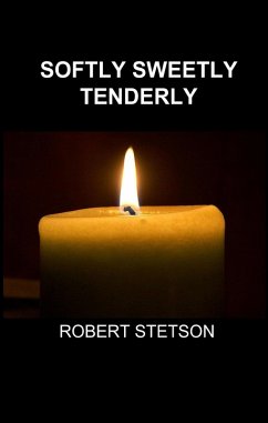 Softly Sweetly Tenderly (eBook, ePUB) - Stetson, Robert