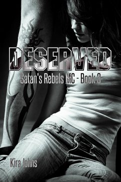 Deserved (Satan's Rebels MC Series, #3) (eBook, ePUB) - Johns, Kira