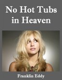 No Hot Tubs in Heaven (eBook, ePUB) No Hot Tubs in Heaven (eBook, ePUB)