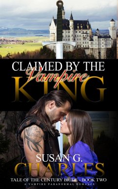 Claimed by the Vampire King (Tale of the Century Bride, #2) (eBook, ePUB) - Charles, Susan G.