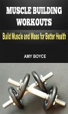 Muscle Building Workouts: Build Muscle and Mass for Better Health (eBook, ePUB)