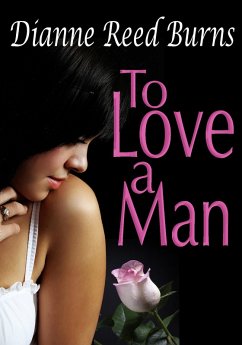 To Love a Man (Finding Love, #4) (eBook, ePUB) - Burns, Dianne Reed