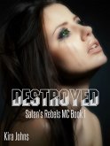 Destroyed (Satan's Rebels MC Series, #1) (eBook, ePUB)