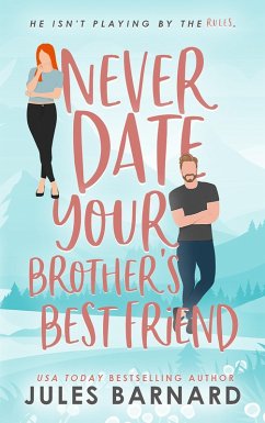 Cover Never Date Your Brother's Best Friend (eBook, ePUB)