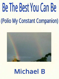 Cover Be The Best You Can Be (Polio My Constant Companion) (eBook, ePUB)