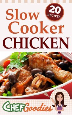 Slow Cooker Chicken Recipes (eBook, ePUB) - Goodies, Chef