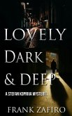 Lovely, Dark, and Deep (Stefan Kopriva Mystery, #2) (eBook, ePUB) Lovely, Dark, and Deep (Stefan Kopriva Mystery, #2) (eBook, ePUB)