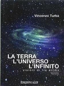 La terra, l'Universo, l'Infinito (eBook, ePUB) - Turba, Vincenzo