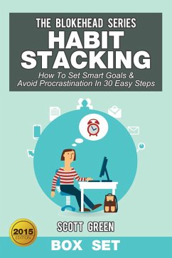 Cover Habit Stacking: How To Set Smart Goals & Avoid Procrastination In 30 Easy Steps (Box Set) (eBook, ePUB)