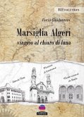MARSIGLIA - ALGERI viaggio al chiaro di Luna (eBook, ePUB)