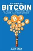 Bitcoin: The Ultimate A - Z Of Profitable Bitcoin Trading & Mining Guide Exposed! (The Blokehead Success Series) (eBook, ePUB)
