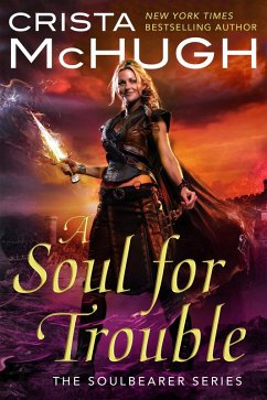 A Soul For Trouble (The Soulbearer Series, #1) (eBook, ePUB) - Mchugh, Crista