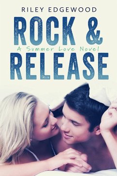 Rock & Release (Summer Love Series, #1) (eBook, ePUB) - Edgewood, Riley