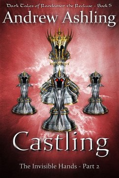 The Invisible Hands - Part 2: Castling (Dark Tales of Randamor the Recluse, #5) (eBook, ePUB) - Ashling, Andrew