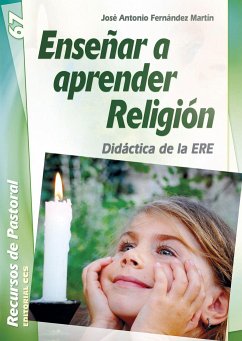 Enseñar a aprender Religión : Didáctica de la ERE - Fernández Martín, José Antonio