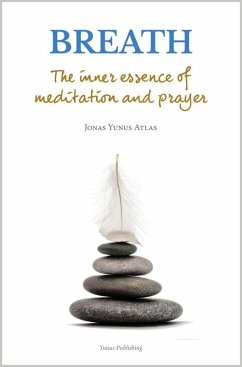 Breath: The inner essence of meditation and prayer (eBook, ePUB) - Atlas, Jonas Yunus