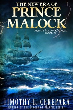 The New Era of Prince Malock (Prince Malock World, #3) (eBook, ePUB) - Cerepaka, Timothy L.