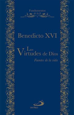 Las virtudes de Dios : fuentes de vida - Benedicto Xvi - Papa - Xvi, Papa; Ratzinger, Joseph