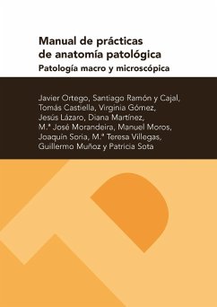 Manual de prácticas de anatomía patológica : patología macro y microscópica - Ortego Fernández de Retana, Javier . . . [et al.