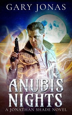 Anubis Nights (Jonathan Shade, #4) (eBook, ePUB) - Jonas, Gary Anubis Nights (Jonathan Shade, #4) (eBook, ePUB) - Jonas, Gary