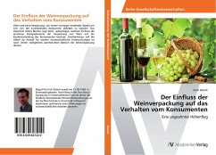 Der Einfluss der Weinverpackung auf das Verhalten vom Konsumenten - Eibeck, Erich
