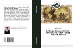 II. Dünya Sava¿¿'nda Türk-Alman Krom, Silah Ticareti ve Kredi ¿li¿kileri