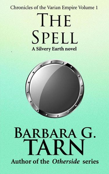 Chronicles of the Varian Empire - Volume 1 (Silvery Earth) (eBook, ePUB) Chronicles of the Varian Empire - Volume 1 (Silvery Earth) (eBook, ePUB)