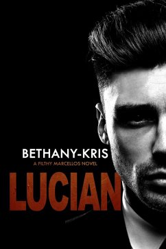 Filthy Marcellos: Lucian (eBook, ePUB) - Bethany-Kris