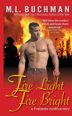 Fire Light Fire Bright (Firehawks Hotshots, #1) (eBook, ePUB) - Buchman, M. L.