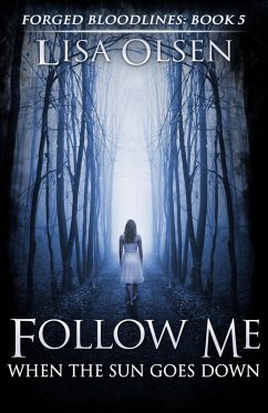 Follow Me When the Sun Goes Down (Forged Bloodlines, #5) (eBook, ePUB) - Olsen, Lisa