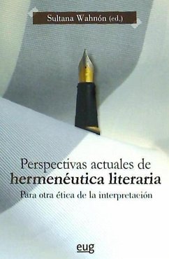 Perspectivas actuales de hermenéutica literaria : para otra ética de la interpretación - Wahnón Bensusan, Sultana