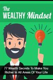 The Wealthy Mindset: 77 Secrets To Make You Rich In Every Area Of Your Life (eBook, ePUB)