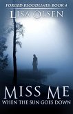 Miss Me When the Sun Goes Down (Forged Bloodlines, #4) (eBook, ePUB)