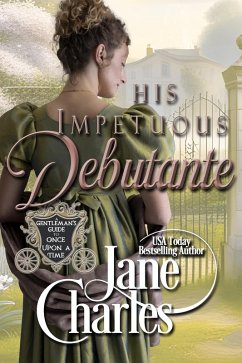 His Impetuous Debutant (A Gentleman's Guide to Once Upon a Time, #1) (eBook, ePUB) - Charles, Jane