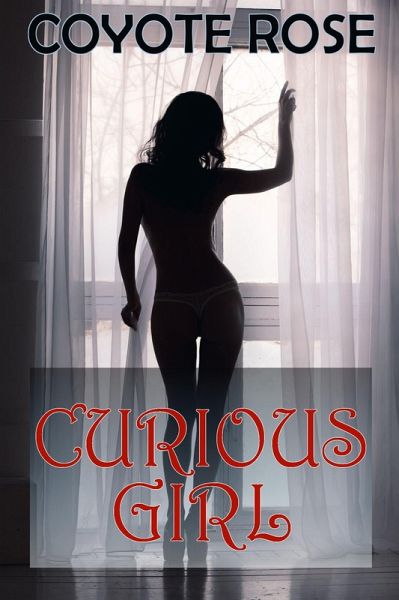 Curious Girl (Confessional Erotica) (eBook, ePUB) Curious Girl (Confessional Erotica) (eBook, ePUB)