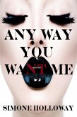 Any Way You Want Me: Bundle 1 (The Billionaire's Possession) (eBook, ePUB) Any Way You Want Me: Bundle 1 (The Billionaire's Possession) (eBook, ePUB)