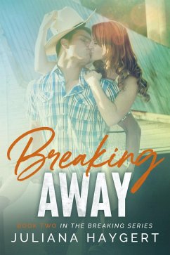Breaking Away (The Breaking Series) (eBook, ePUB) - Haygert, Juliana