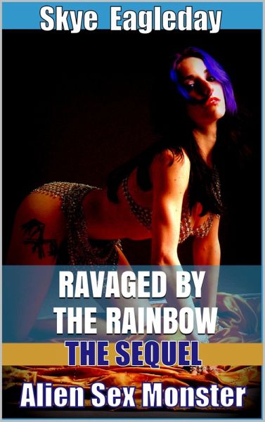 Alien Sex Monster: The Sequel (Ravaged by the Rainbow) (eBook, ePUB) Alien Sex Monster: The Sequel (Ravaged by the Rainbow) (eBook, ePUB)