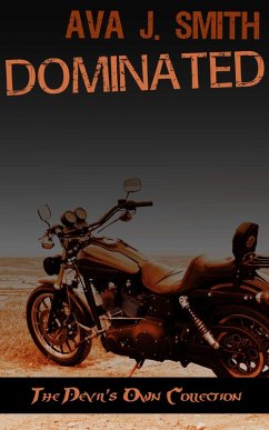 Dominated (MC Erotica): The Devil's Own Collection (eBook, ePUB) - Smith, Ava J.