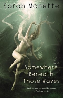 Somewhere Beneath Those Waves (eBook, ePUB) - Monette, Sarah