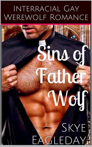 Sins of Father Wolf (Interracial Gay Werewolf Romance (eBook, ePUB) Sins of Father Wolf (Interracial Gay Werewolf Romance (eBook, ePUB)